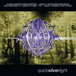 Jester's Funeral : Quick Silver Light